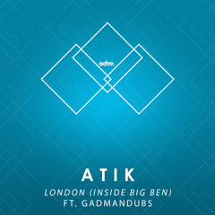 Atik - London (Inside Big Ben) ft. GadManDubs [EDM.com Exclusive]
