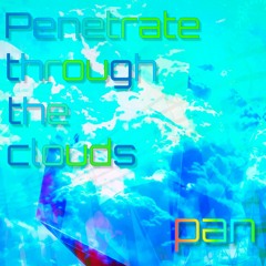 pan - Penetrate Through The Clouds