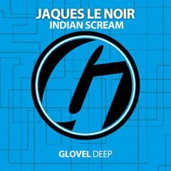 Jaques Le Noir - Indian Scream (Original Mix)