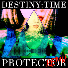 Destiny - Time (Protector Remix)