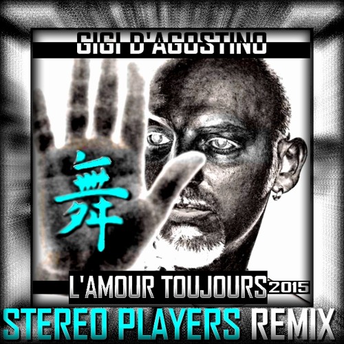 Gigi D'Agostino - L'Amour Toujours 2015 (Stereo Players Remix)