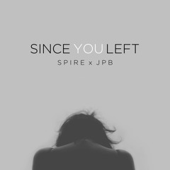 Spire & JPB - Since You Left