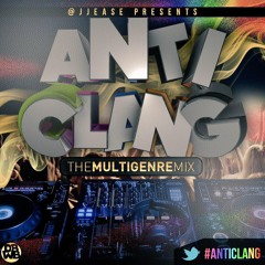 #AntiClang The MultiGenre Mix, Mixed by @JJEase Hosted by @RayPlayhouse @Darkfacesho