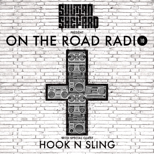 Sultan + Shepard Present On The Road Radio #10 - w/ Hook N Sling