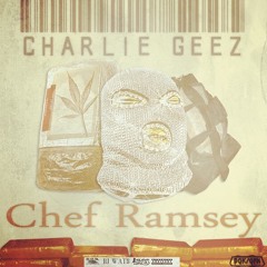 @ChvrlieGeez - Chef Ramsey