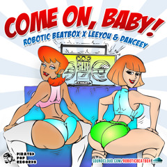 COME ON BABY! (Robotic Beatbox X Leeyou And Danceey)