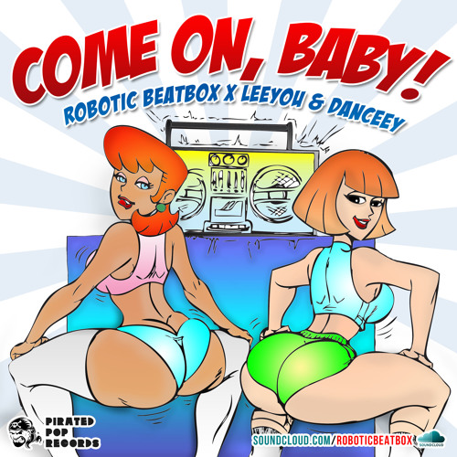 COME ON BABY! (Robotic Beatbox X Leeyou And Danceey)