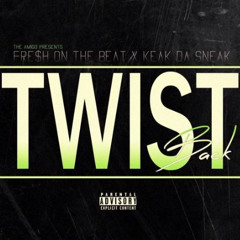 Fre$hOnTheBeat X KEAK DA SNEAK - TWIST BACK (Prod. Fre$hOnTheBeat)