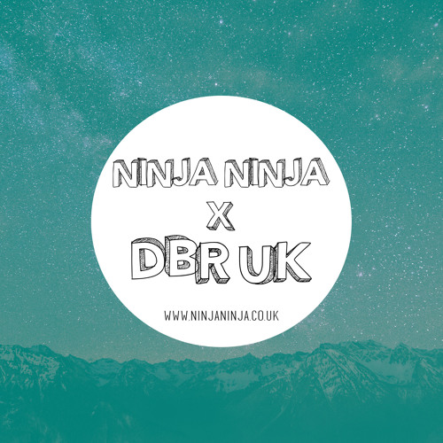 Ninja Ninja Guest Mix: DBR UK