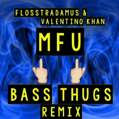 Flosstradamus & Valentino Kahn - MFU (Bass Thugs Remix)