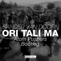 Sander Van Doorn - Ori Tali Ma (Atom Pushers Bootleg)
