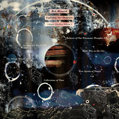 Rob Mazurek / Exploding Star Orchestra, "The Arc Of Slavery #72" from 'Galactic Parables: Volume 1'