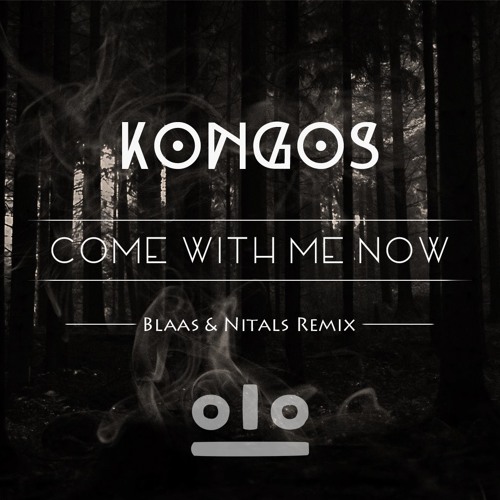KONGOS - Come With Me Now (Blaas & Nitals Remix) FREE DOWNLOAD