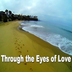 Looking Through the Eyes of Love