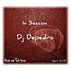 In Session ~ Dj Depedro ~ april 2o15 ....free download....