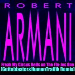 Freak My Circus Bells on The Flo Jes One (Gettoblaster&HumanTraffik Remix)
