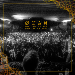 Live @ The Do Lab Stage Coachella 2015 Dj Set