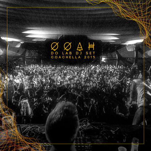 Live @ The Do Lab Stage Coachella 2015 Dj Set