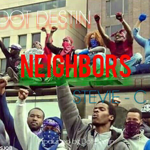 Dot Destin - Neighbors Ft. Stephen Clement