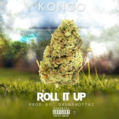 Kongo - Roll It Up - Produced by Kongobeats & DrumShottaz