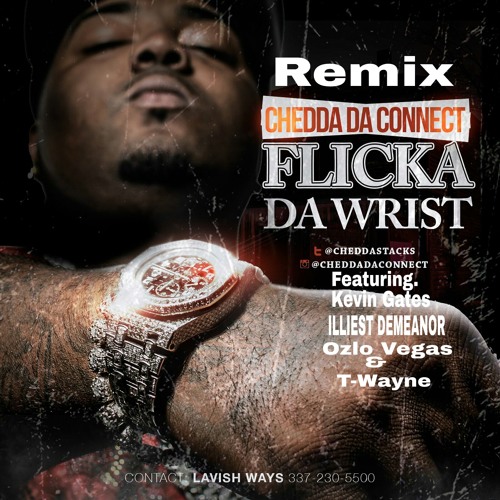 Flicka Da Wrist(Remix) Feat. Kevin Gates, Illiest Demeanor, Ozlo Vegas & T_Wayne