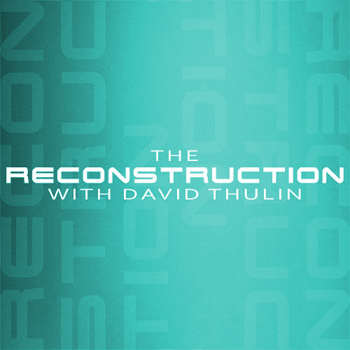 Episode 097 - The Reconstruction with David Thulin