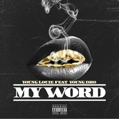 My Word - Young Louie Ft Young Dro (Prod By Slo Meezy)