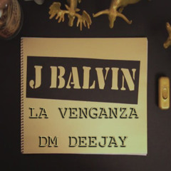 J. Balvin - La Venganza (REMIX - DM DEEJAY)