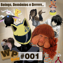 WPCast #001 - Boings, Demônios e Drrrrr...