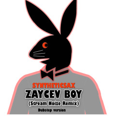 Syntheticsax - Zaycev Boy (Stream Noize Remix)