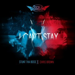 Stunt Tha Boss feat. Chris Brown I Can't Stay  @stunt_thaboss
