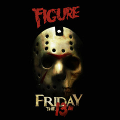 Figure - Friday The 13th (Thricton Remix)