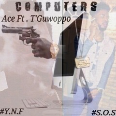 Ace Ft . T'Guwoppo - Computers ( Prod By Silk )