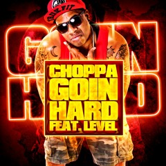 I'm Goin Hard (Dirty)Choppa Feat. Level