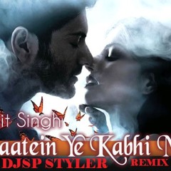 Baatein Ya Kabhi Na  DJSP STYLER MIX DEMO