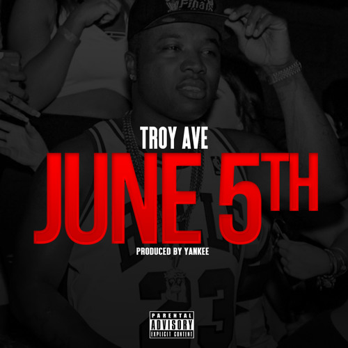Troy Ave - JUNE 5th / Real One (Dirty Mastered)
