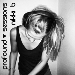 Profound Sessions 004 - Nikki B