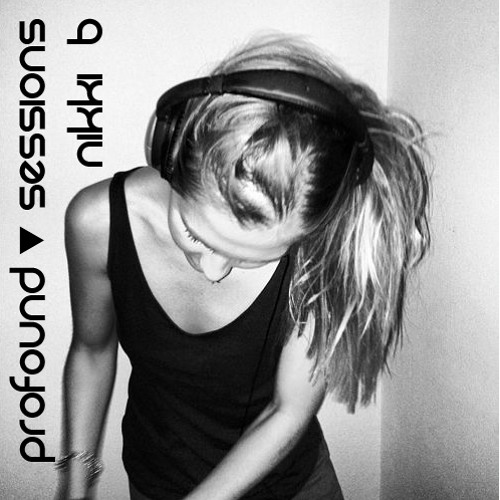 Profound Sessions 004 - Nikki B