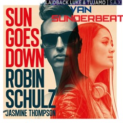 Robin Schulz Vs Laidback Luke -Sun Goes Down Vs S.A.X (Van Sunderbeat Mashup) !!! FREE DOWNLOAD !!!