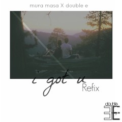 Mura Masa x Double E - I Got U (Refix)