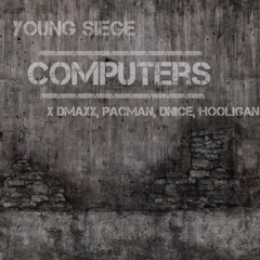 Computers (Feat. Dmaxx, PacMan, DNiCE, Hooligan)