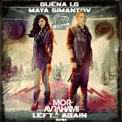 Guéna LG ft. Maya - Left…Again (Mor Avrahami Remix)