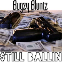 Bugzy Bluntz - $till Ballin (Prod. By Brilliante) #A1SinceDay1 #CaliOsoMuzik #SBCC #2016