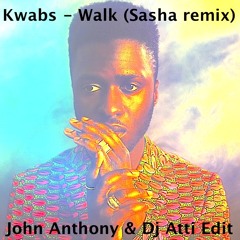 Kwabs - Walk (Sasha Remix) (John Anthony & Dj Atti Edit )