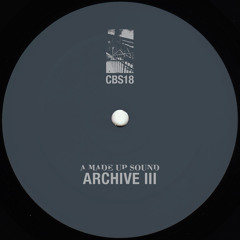 A Made Up Sound - Archive III - Clone Basement Series 018