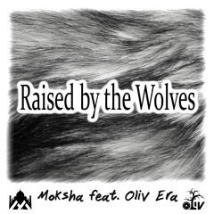 Raised By The Wolves Feat. Oliv - Era