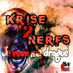 J'veux Ma Drogue - Krise2Nerfs