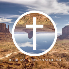 The Ultimate Christian Music Mix 2!