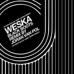 Weska - Black Boots -Joran Van Pol Remix - Octopus Black Label