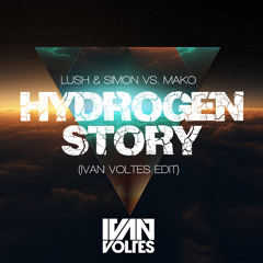 Lush & Simon vs. Mako - Hydrogen Story (Ivan Voltes Edit)